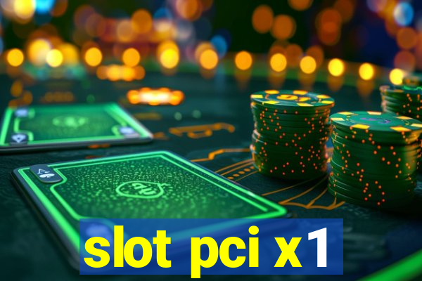 slot pci x1