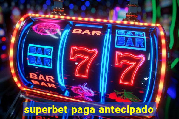 superbet paga antecipado