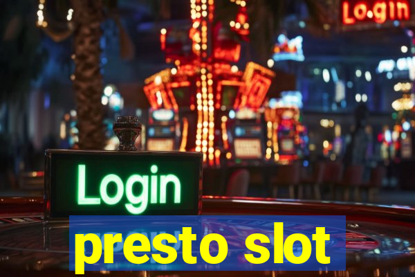 presto slot