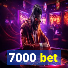 7000 bet