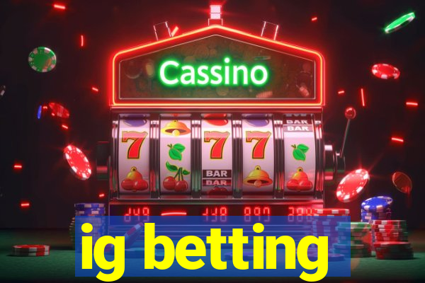 ig betting