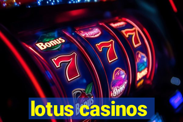 lotus casinos