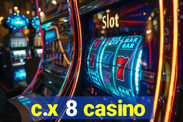 c.x 8 casino