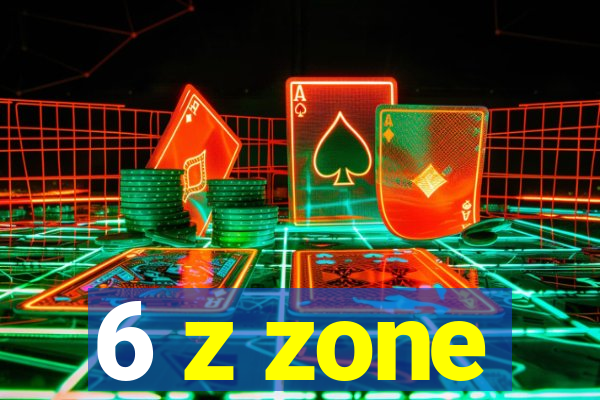 6 z zone