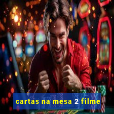 cartas na mesa 2 filme