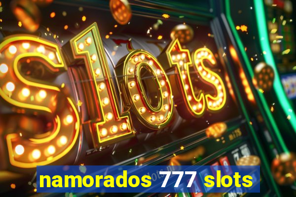 namorados 777 slots