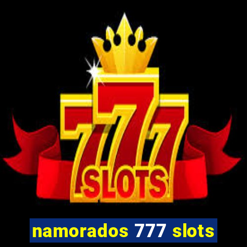 namorados 777 slots