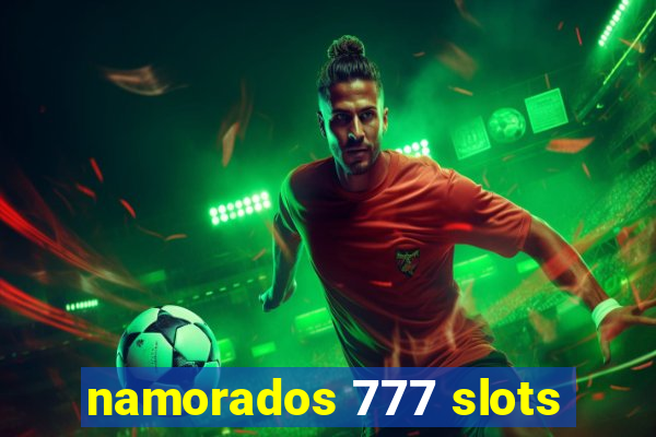 namorados 777 slots