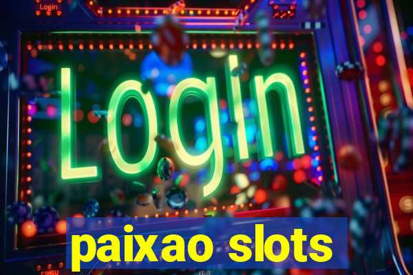 paixao slots