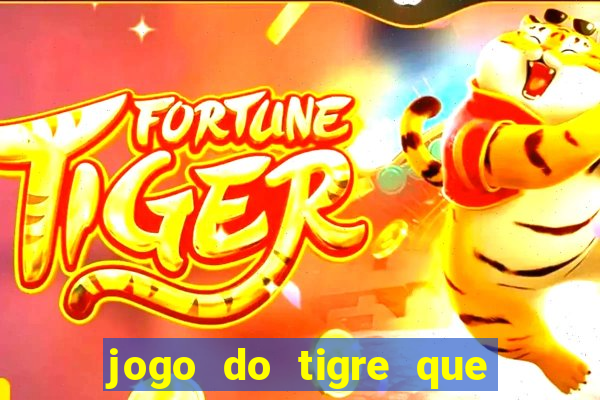 jogo do tigre que paga mais