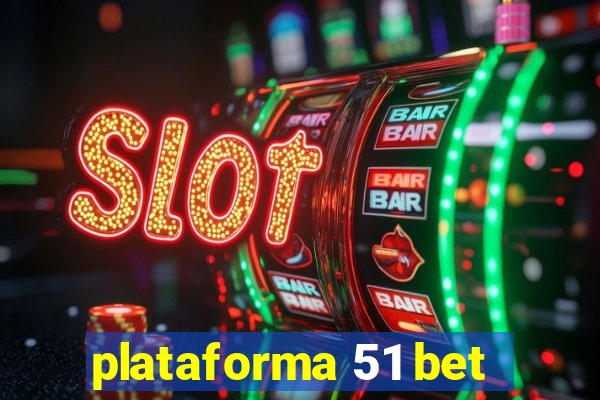 plataforma 51 bet