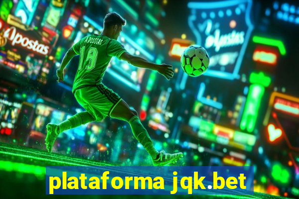 plataforma jqk.bet