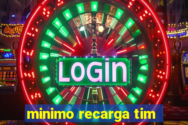 minimo recarga tim