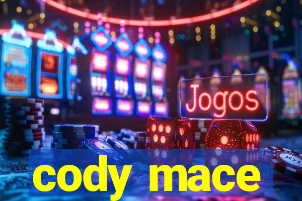 cody mace