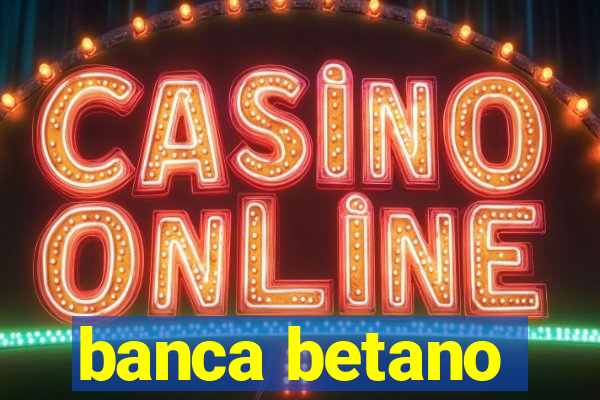 banca betano