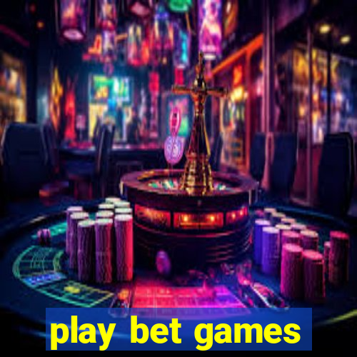 play bet games