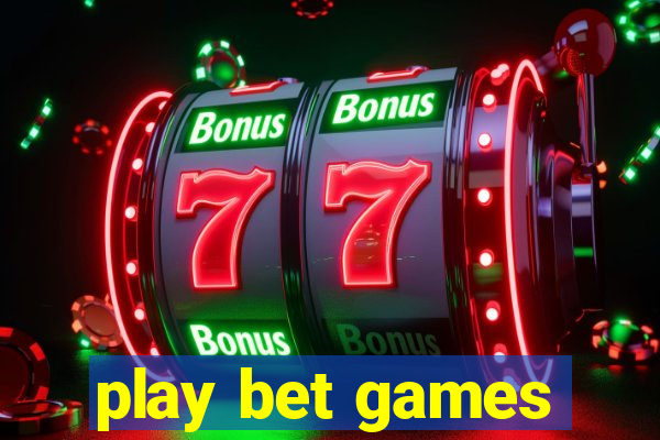 play bet games