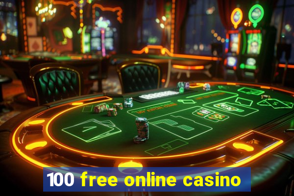 100 free online casino