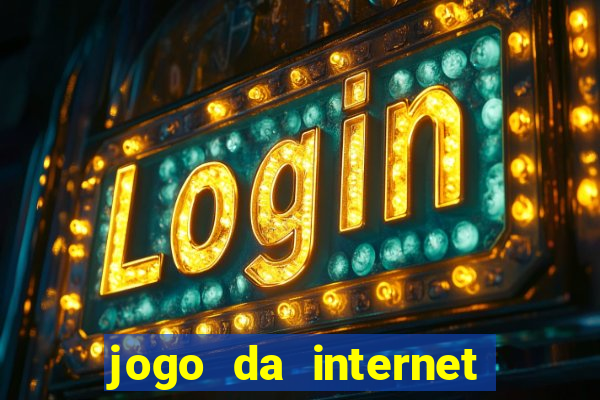 jogo da internet que ganha dinheiro