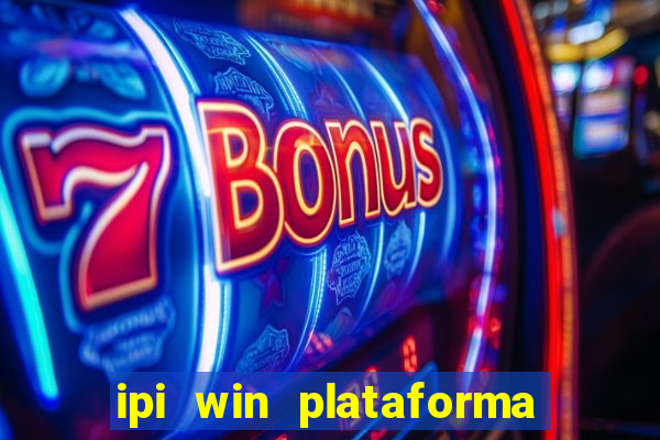 ipi win plataforma de jogos