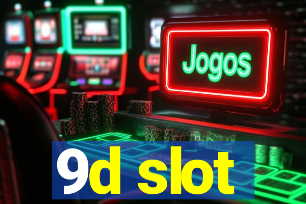 9d slot