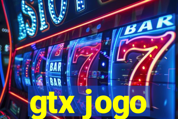 gtx jogo