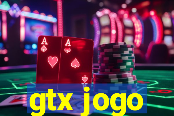 gtx jogo