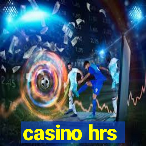 casino hrs