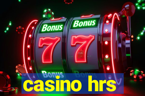 casino hrs