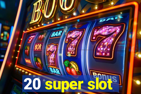 20 super slot