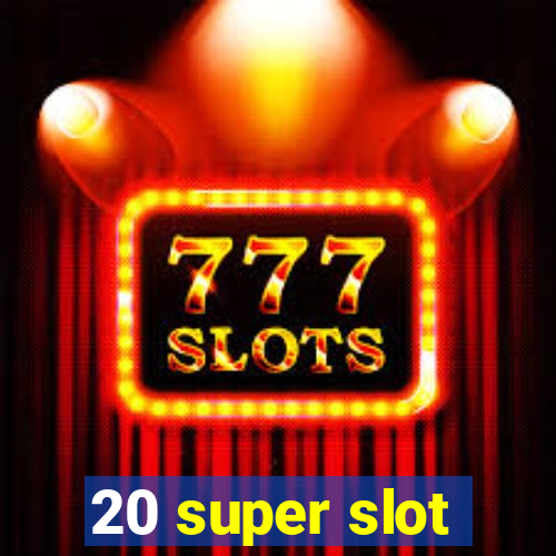 20 super slot