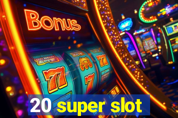 20 super slot