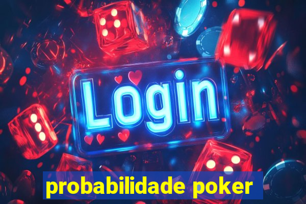 probabilidade poker