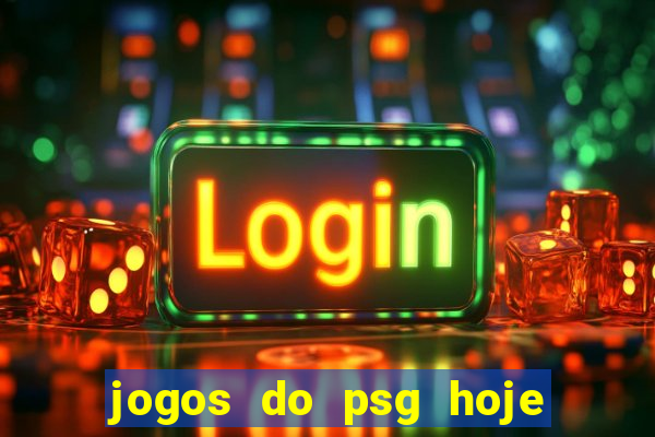 jogos do psg hoje ao vivo