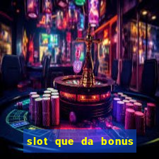 slot que da bonus de cadastro