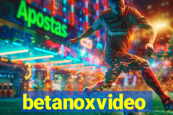 betanoxvideo