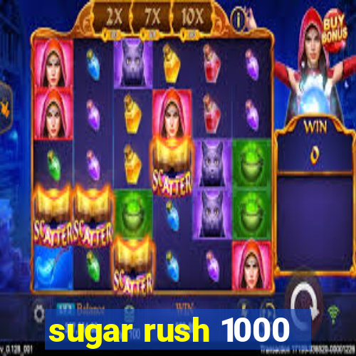 sugar rush 1000