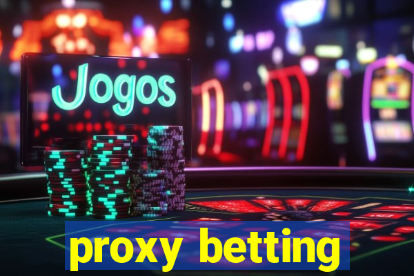 proxy betting