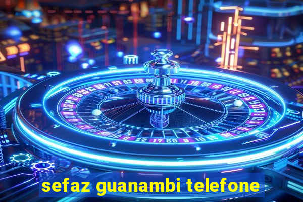 sefaz guanambi telefone