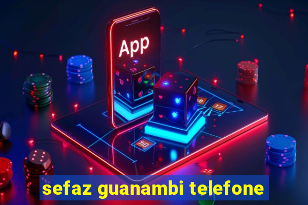 sefaz guanambi telefone