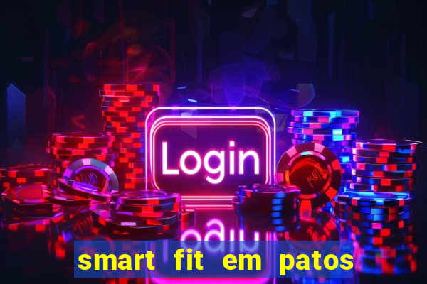 smart fit em patos de minas