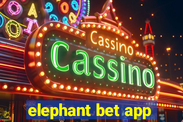 elephant bet app