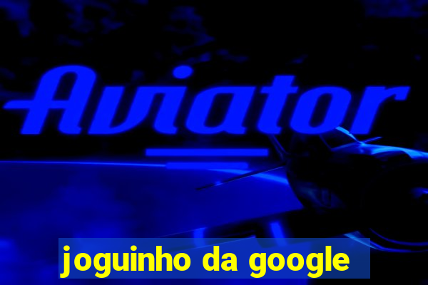 joguinho da google