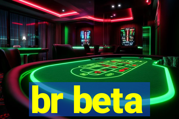 br beta