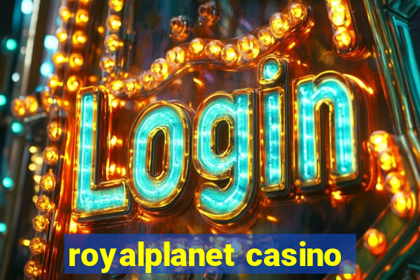 royalplanet casino