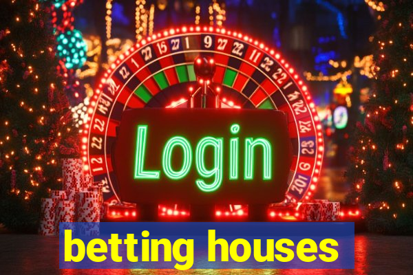 betting houses