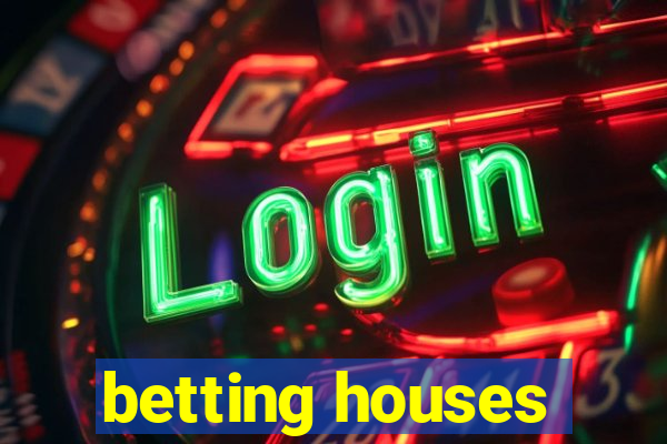 betting houses