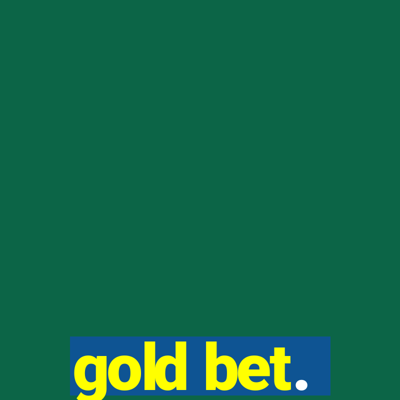 gold bet.