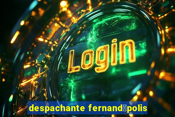 despachante fernand贸polis