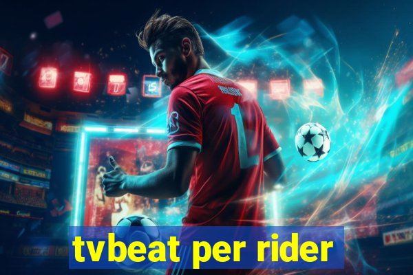 tvbeat per rider